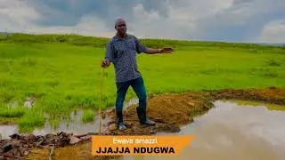 Ku kigwa kubako wojja amazzi ge nsolo nebilime JJAJJA NDUGWA TEBUSEEKE MYKASA