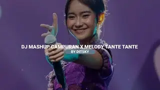 DJ MASHUP CAMPURAN X MELODY TANTE TANTE BY Ditsky FT NESS FX VIRAL FYP TIKTOK 