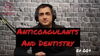Video Ep 004: How I Manage Anticoagulants in Dentistry