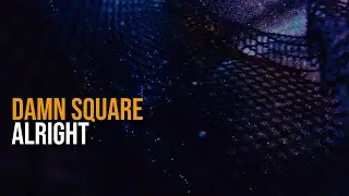 Damn Square - Alright [KLUBINHO]