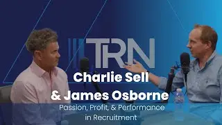Charlie Sell on Passion, Profit, and Performance in Recruitment