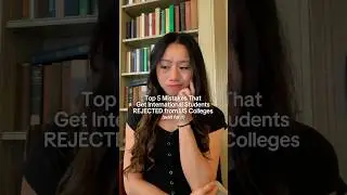 5 Mistakes That Get International Students REJECTED From Top Colleges
