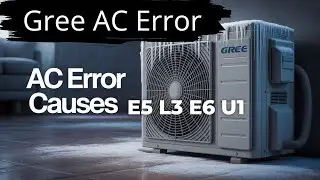 What's REALLY Causing Your Gree AC E5 L3 E6 U1 Error?
