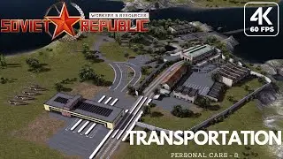 WORKERS & RESOURCES SOVIET REPUBLIC | Tutorials - (8) - Personal Cars