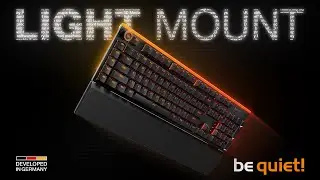 Light Mount | Ruhe ist Trumpf | be quiet!
