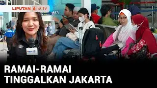 Ramai-Ramai Tinggalkan Jakarta | Liputan 6