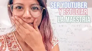 SER YOUTUBER Y ESTUDIAR LA MAESTR&Iacute;A &iexcl;V&iacute;deo nunca antes publicado!