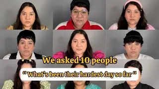 10 people share their hardest day so far