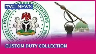 Customs Duty: House Of Reps Probes Non-Remittance Of Accurate Figures By Six Commercial Banks