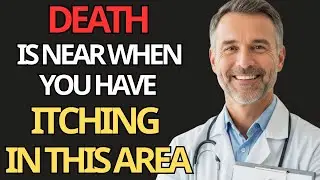 3 PLACES where ITCHING is a SIGN of DEATH and your LIFE begins to SHORTEN