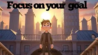 Focus on your goals | Don't give up | A powerful motivational story for 2026
