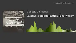Lessons in Transformation: John Wesley