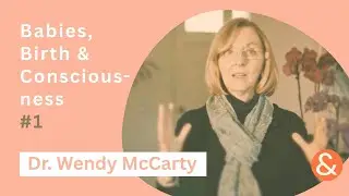 Babies, Birth & Consciousness