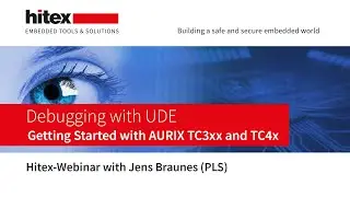 Hitex-Webinar with PLS: Getting Started with AURIX TC3xx and TC4x Debugging with UDE