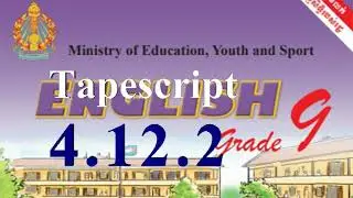 4.12.2 Chapter4 Unit12 LessonA | Tapescript 4.12.2 grade9 | Audio 4.12.2 grade9