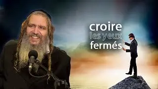 croire les yeux fermés | Rav Shalom Arush