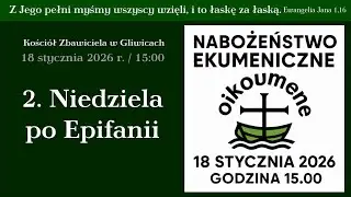 [🔴 LIVE 15:00]  Nabożeństwo Ekumeniczne / 2. Niedziela po Epifanii (18 stycznia 2026 r,)