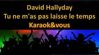 Karaoké David Hallyday - Tu ne m'as pas laisse le temps