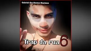 trap da rua 6| Gabriel dos Santos Santana