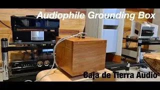 video cajas de tierra audiofila ((((audiophile grounding box)))