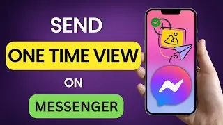 How To Send One Time View Pictures On Messenger 2025