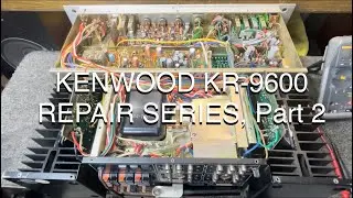 Kenwood KR-9600 AM/FM Stereo Receiver - Repair Series, Part 2. Let&rsquo;s start repairing it!