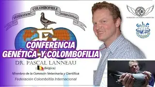GRAN CONFERENCIA COLOMBOFILA Dr. Pascal Lanneau. GENÉTICA Y PALOMAS MENSAJERAS.