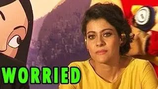 Why is Kajol worried ?