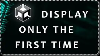 How to DISPLAY something ONLY ONCE in Unity - Popup message example
