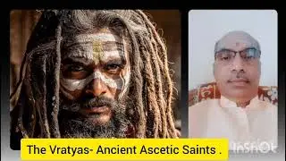 The Vratyas - Ancient Ascetic Saints of India
