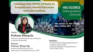 Distinguished Lecture - Learning from COVID-19 Data by Professor Xihong Lin (Harvard University)
