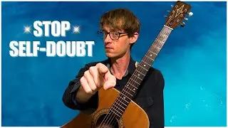 Guitar Mindset Talk: Stop Doubting, Start Playing