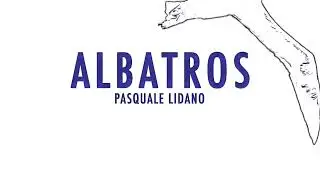 Pasquale Lidano -Albatros ( ALBATROS EP - 2018)
