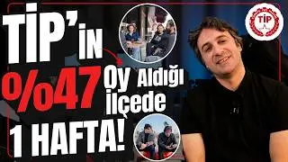 %47 TİP'E (Türkiye İşçi Partisi) OY VEREN İLÇEDE 1 HAFTA GEÇİRDİM! Siyaset, Deprem, Farklı Kültürler
