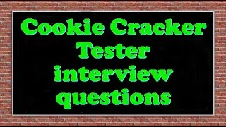 Cookie Cracker Tester interview questions