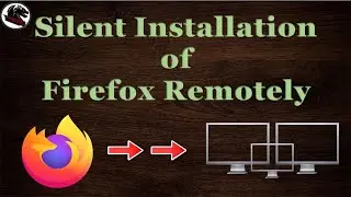 PowerShell Silently install Mozilla Firefox on List of Remote Servers