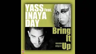 Yass Feat. Inaya Day - Bring It Up (Original Mix) [king STREET sounds] Soulful House