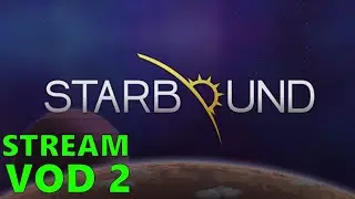 Modded Starbound Stream VOD 2-12-2021