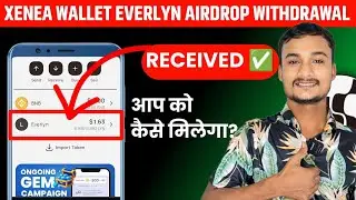 Xenea Wallet Everlyn Airdrop Distribution Start ✅ | Xenea Wallet New Mission Update 🚨