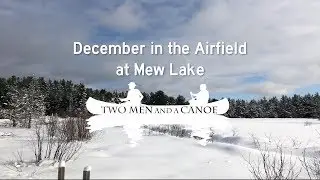 Winter Camping December in the Airfield at Mew Lake - Two Men and a Canoe