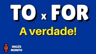 TO x FOR - A Verdade! - Qual a diferença e como usar