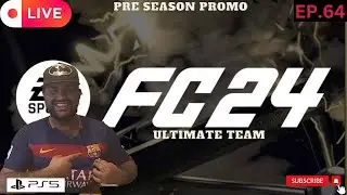 PRE SEASON PROMO IS HERE !!! | EA FC 24 ULTIMATE TEAM | EP.64