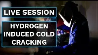 Hydrogen Induced Cold Cracking - Live Session