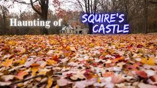 Haunting of Squire's Castle