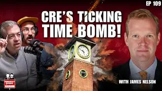 CRE&rsquo;s Ticking Time Bomb &mdash; James Nelson Reveals the Real Risk @jamesnelsonnyc3983