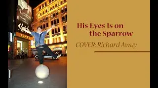 His Eye Is on the Sparrow COVER: Richard Sam Awuy (rec. in 1999).
