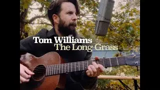 Tom Williams - The Long Grass (Live In The Garden)