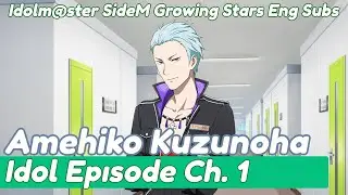 [ENG CC] IDOLM@STER SideM GS - Amehiko Kuzunoha, Idol Episode (Ch. 1)