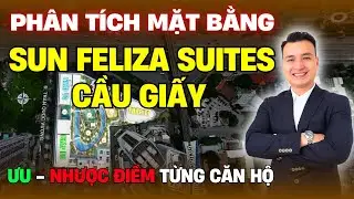 Phân Tích Mặt Bằng SUN FELIZA SUITES Cầu Giấy Ưu Và Nhược Điểm Của Dự Án Này | NHÀ TỐT