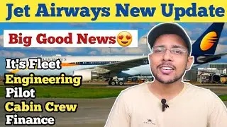 Jet Airways New Big Update😱 | Big Good News😍| New Fleet| Engineering | Pilot | Cabin Crew | Finance